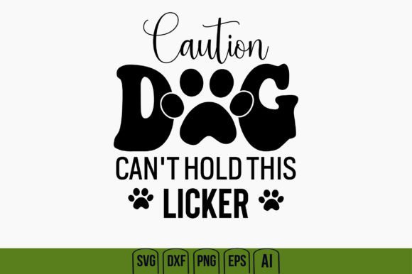 Caution Dog Can’t Hold This Licker