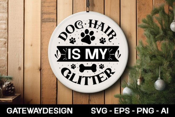 Dog Hair is My Glitter Round Sign Design