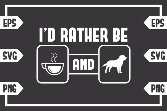I’d Rather Be Coffee and Dog